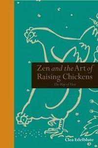 Abbildung von: Zen and the Art of Raising Chickens - Ivy Press