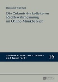 Cover: Die Zukunft der kollektiven Rechtewahrnehmung im Online-Musikbereich - Peter Lang Verlag