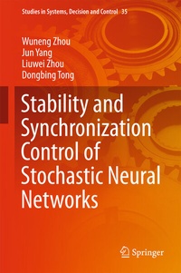 Enlarge image Cover: Stability and Synchronization Control of Stochastic Neural Networks - Springer
