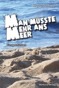 Cover: Man m&uuml;sste mehr ans Meer - Ventura Verlag