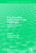 Cover: U.S.-Canadian Agricultural Trade Challenges - Routledge