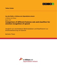 Enlarge image Cover: Comparison of different features sets and classifiers for emotion recognition of speech - GRIN Verlag