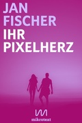 Cover: Ihr Pixelherz - mikrotext