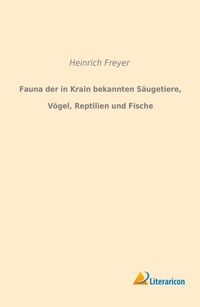 Abbildung von: Fauna der in Krain bekannten Säugetiere, Vögel, Reptilien und Fische - Literaricon Verlag
