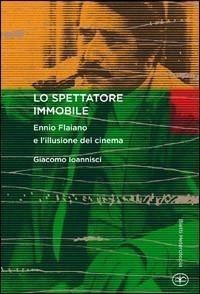 Abbildung von: Lo spettatore immobile. Ennio Flaiano e l'illusione del cinema - Heterotopia;Bietti