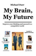 Cover: My Brain, My Future - Infinity Publishing (PA)