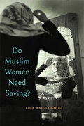 Cover: Do Muslim Women Need Saving? - Harvard University Press