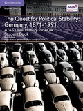 Cover: A/AS Level History for AQA The Quest for Political Stability: Germany, 1871-1991 Student Book - Cambridge University Press