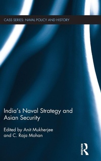 Enlarge image Cover: India's Naval Strategy and Asian Security - Routledge