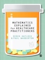 Cover: Mathematics Explained for Healthcare Practitioners - SAGE Publications Ltd