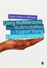 Enlarge image Cover: Using Multiliteracies and Multimodalities to Support Young Children's Learning - SAGE Publications Ltd