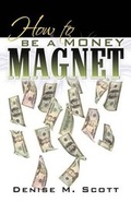 Cover: How to be a Money Magnet - Infinity Publishing