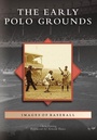 Cover: The Early Polo Grounds - Arcadia Publishing (SC)