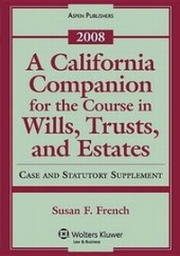 Abbildung von: A California Companion for the Course in Wills, Trusts, and Estates, 2008 Case and Statutory Supplement - Aspen Publishers Inc.,U.S.