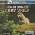 Cover: Saving the Endangered Gray Wolf - Rosen Education Service