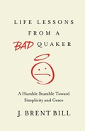 Cover: Life Lessons from a Bad Quaker - United Methodist Publishing House