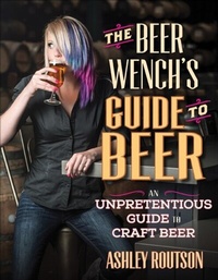Abbildung von: The Beer Wench's Guide to Beer - Voyageur Press