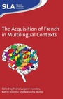 Cover: The Acquisition of French in Multilingual Contexts - Multilingual Matters