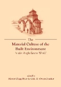 Cover: The Material Culture of the Built Environment in the Anglo-Saxon World - Liverpool University Press