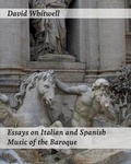 Cover: Essays on Italian and Spanish Music of the Baroque - Whitwell Books