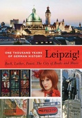 Cover: Leipzig. One Thousand Years of German History. Bach, Luther, Faust - Berlinica