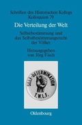 Cover: Die Verteilung der Welt. Selbstbestimmung und das Selbstbestimmungsrecht der V&ouml;lker - De Gruyter Oldenbourg