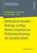 Cover: Methodisch Handeln - Beitr&auml;ge zu Maja Heiners Impulsen zur Professionalisierung der Sozialen Arbeit - Springer VS
