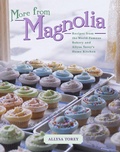 Cover: More From Magnolia: Recipes from the World Famous Bakery and Allysa Torey's Home Kitchen - Simon & Schuster