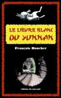 Cover: Le Lievre Blanc Du Yunnan - Editions Du Non-Agir