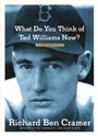 Cover: What Do You Think of Ted Williams Now? - Simon + Schuster LLC