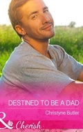 Cover: Destined to Be a Dad - Mills & Boon