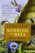 Cover: Robbing the Bees: A Biography of Honey-The Sweet Liquid That Seduced the World - The Free Press