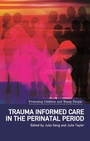 Cover: Trauma Informed Care in the Perinatal Period - Dunedin Academic Press