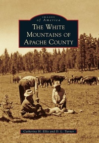 Enlarge image Cover: The White Mountains of Apache County - Arcadia Publishing (SC)