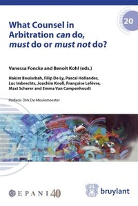 Abbildung von: What Counsel in Arbitration Can Do, Must Do or Must Not Do? - Editions juridiques Bruylant