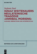 Cover: Ignaz Weitenauers neulateinische Trag&ouml;die "Annibal moriens" - De Gruyter