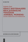 Cover: Ignaz Weitenauers neulateinische Trag&ouml;die "Annibal moriens" - De Gruyter