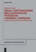 Cover: Ignaz Weitenauers neulateinische Trag&ouml;die "Annibal moriens" - De Gruyter