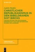 Cover: Christlicher Republikanismus in den Bibeldramen Sixt Bircks - De Gruyter