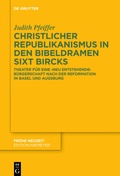 Cover: Christlicher Republikanismus in den Bibeldramen Sixt Bircks - De Gruyter