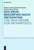 Cover: Das neue Bed&uuml;rfnis nach Metaphysik / The New Desire for Metaphysics - De Gruyter