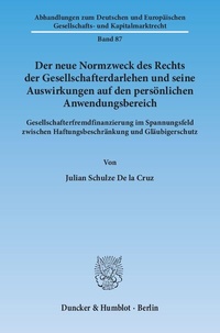 Abbildung von: Der neue Normzweck des Rechts der Gesellschafterdarlehen und seine Auswirkungen auf den persönlichen Anwendungsbereich. - Duncker & Humblot