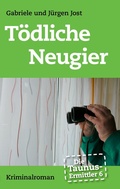 Cover: Die Taunus-Ermittler Band 6 - T&ouml;dliche Neugier - BoD - Books on Demand