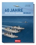 Cover: 60 Jahre Deutsche Marine im Bild - Mittler in Maximilian Verlag GmbH & Co. KG