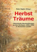 Cover: Herbst Tr&auml;ume - Literarische Wortmeldungen zu den Herbsten 1989/1990 in deutschen Landen - Segler, P