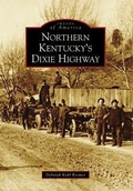 Cover: Northern Kentucky's Dixie Highway - Arcadia Publishing (SC)