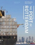 Bild: The Port of Rotterdam - World Between City and Sea - NAI Publishers