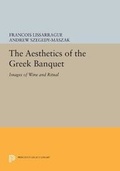 Cover: The Aesthetics of the Greek Banquet - Princeton University Press