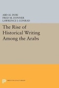 Cover: The Rise of Historical Writing Among the Arabs - Princeton University Press