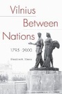 Cover: Vilnius Between Nations, 1795-2000 - Northern Illinois University Press